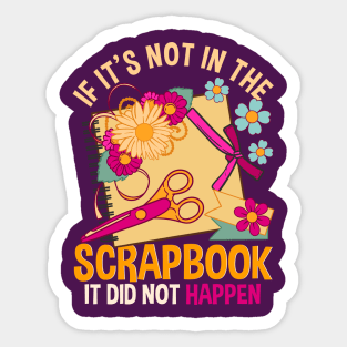 If It's Not In The Scrapbook It Didn't Happen Scrapbooking Sticker